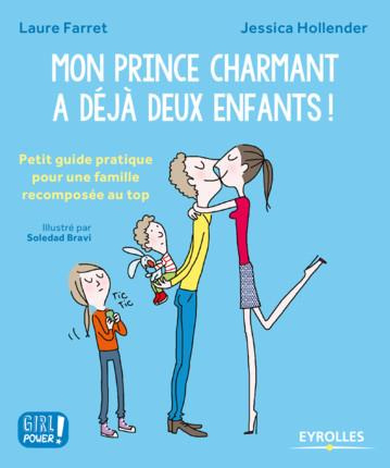 Mon prince charmant a déjà deux enfants ! Petit guide pratique pour une famille reomposée au top