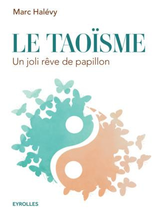Le taoïsme. Un joli rêve de papillon, 2e édition