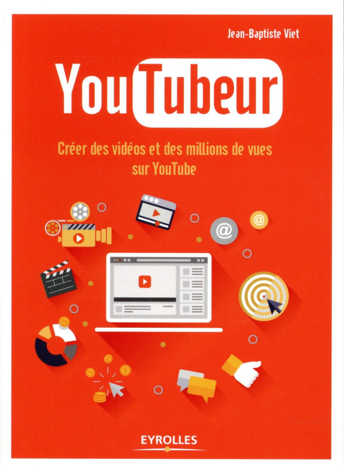 YouTubeur. Créer des vidéos et des millions de vues sur YouTube