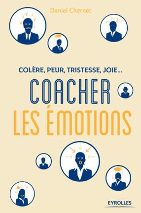 Colère, peur, tristesse, joie : coacher les émotions