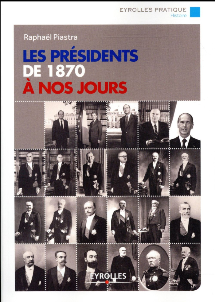 Les présidents de 1870 à nos jours. 2e édition