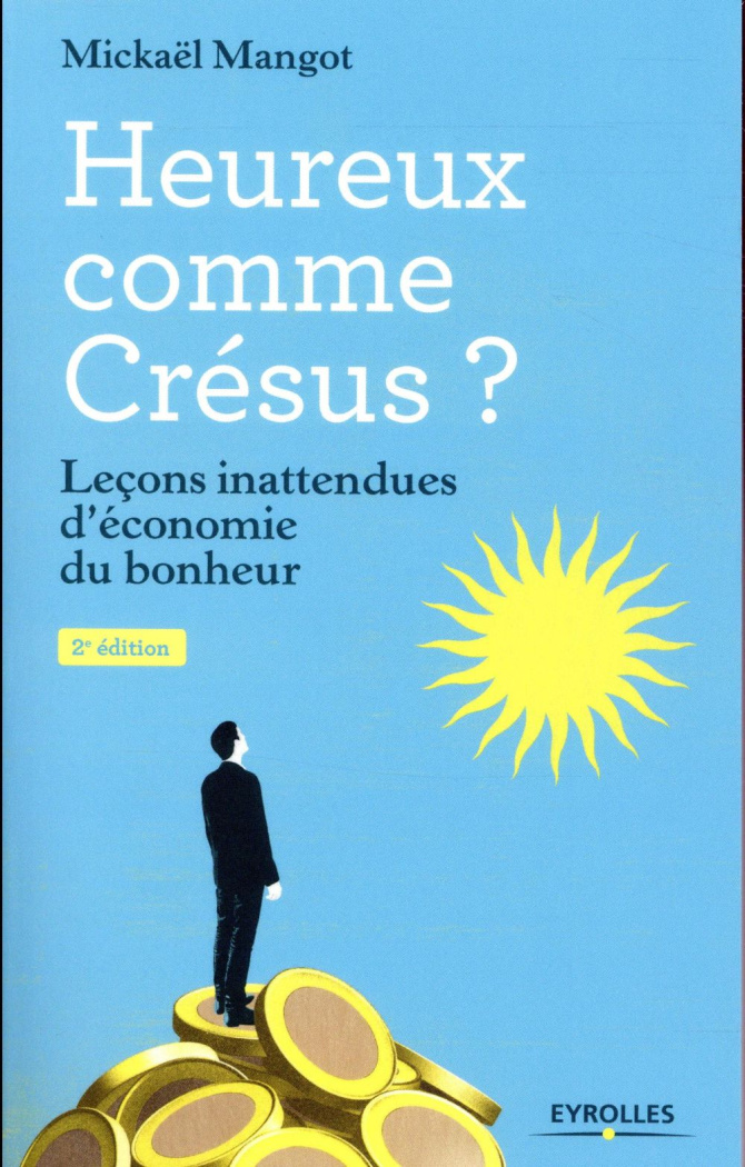 Heureux comme Crésus ? Leçons inattendues d'économie du bonheur, 2e édition