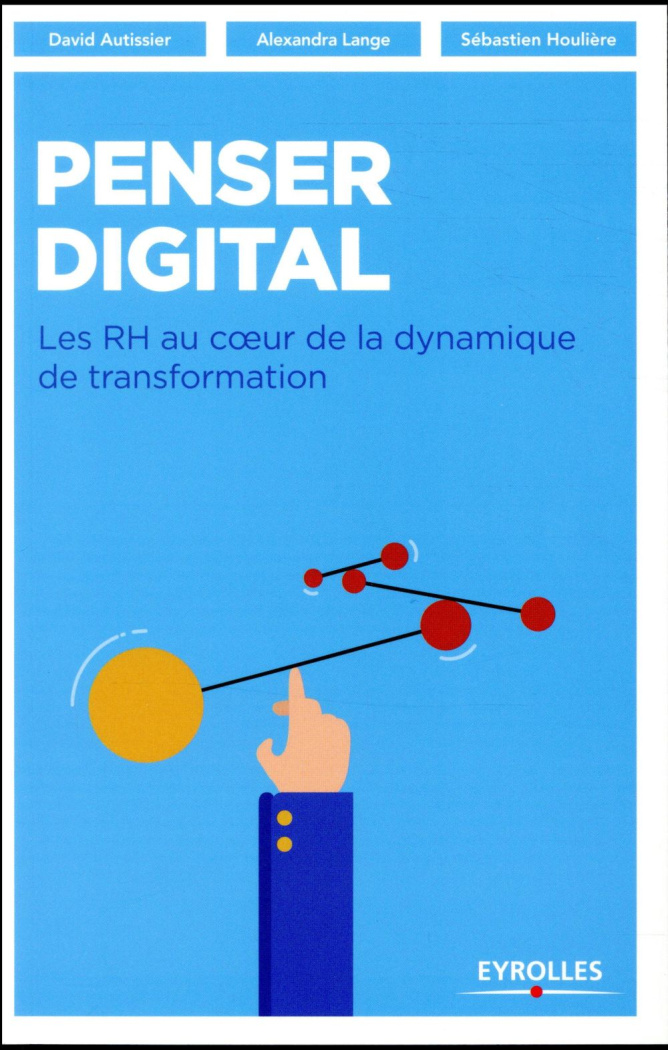 Penser digital. Les RH au coeur de la dynamique de transformation