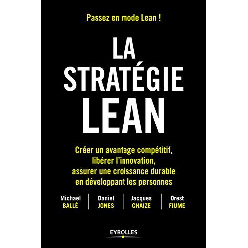La stratégie Lean. Créer un avantage compétitif, libérer l'innovation, assurer une croissance durabl