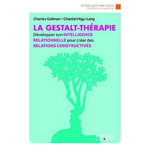 La gestalt-thérapie. Développer l'art du contact pour créer des relations constructives, 2e édition