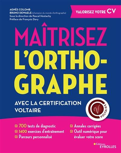 Maîtrisez l'orthographe avec le certificat Voltaire.