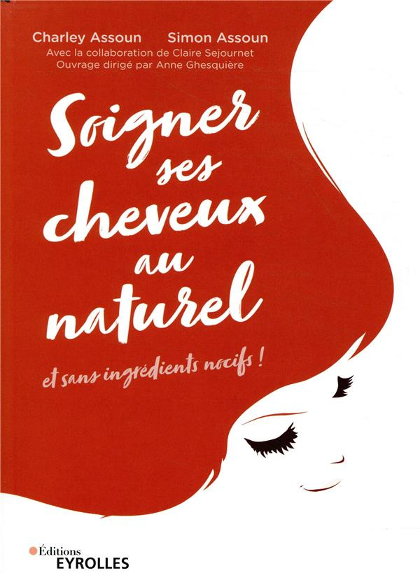 Soigner ses cheveux au naturel. Et sans ingrédients nocifs