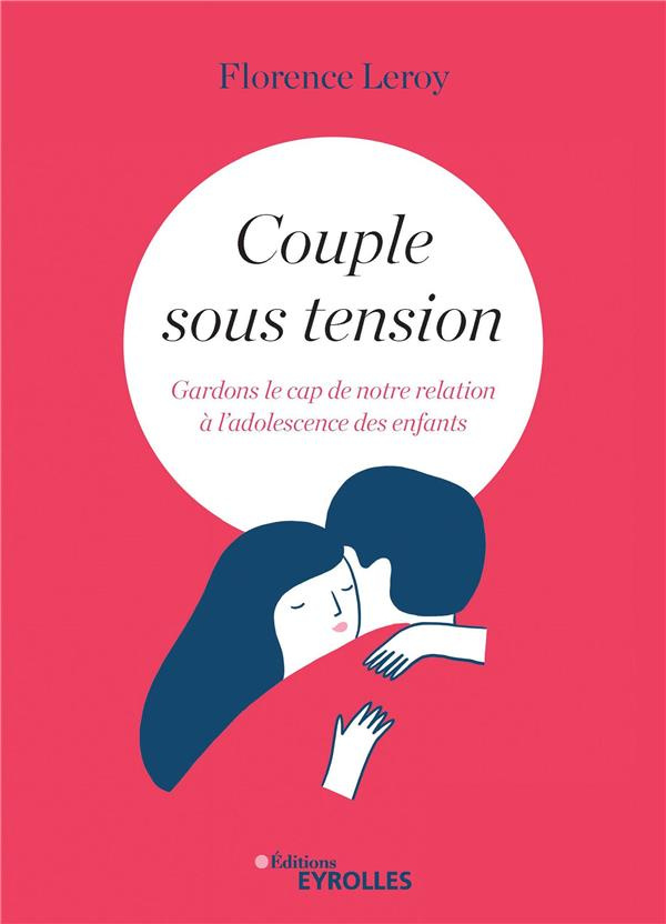 Couple sous tension. Gardons le cap de notre relation à l'adolescence des enfants