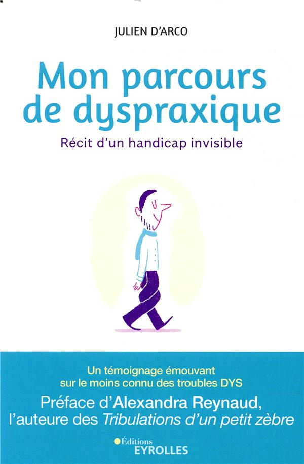 Mon parcours de dyspraxique. Récit d'un handicap invisible