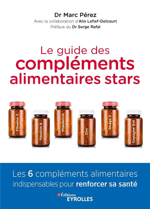 Le guide des compléments alimentaires stars. Vitamine C, vitamine D, magnésium, zinc, oméga-3 et coe