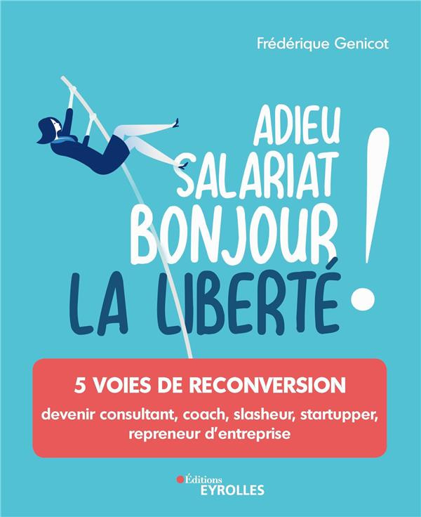 Adieu salariat, bonjour la liberté ! 5 voies de reconversion