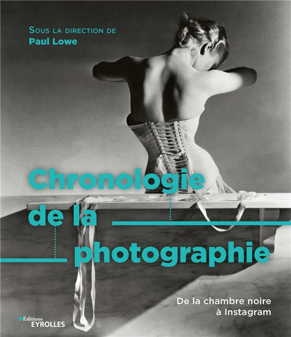 Chronologie de la photographie. De la chambre noire à Instagram