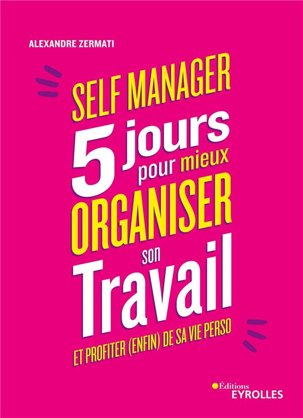 Self Manager. 5 jours pour mieux organiser son travail et profiter (enfin) de sa vie perso
