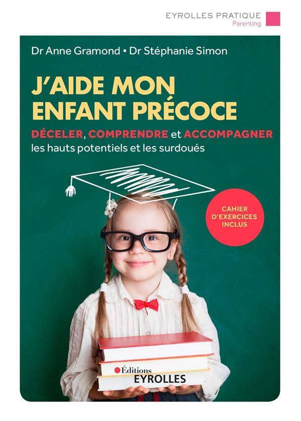 J'aide mon enfant précoce. Déceler, comprendre et accompagner les hauts potentiels et les surdoués,