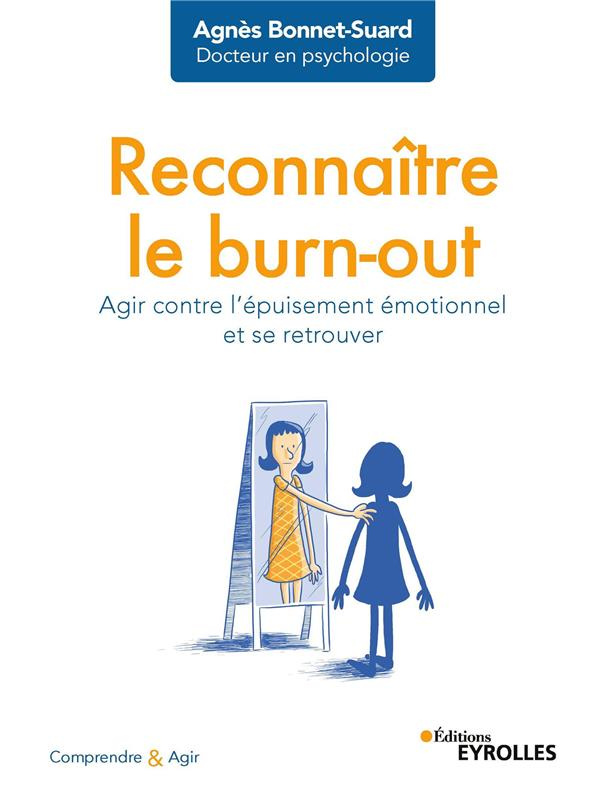 Reconnaître le burn-out. Agir contre l'épuisement émotionnel et se retrouver