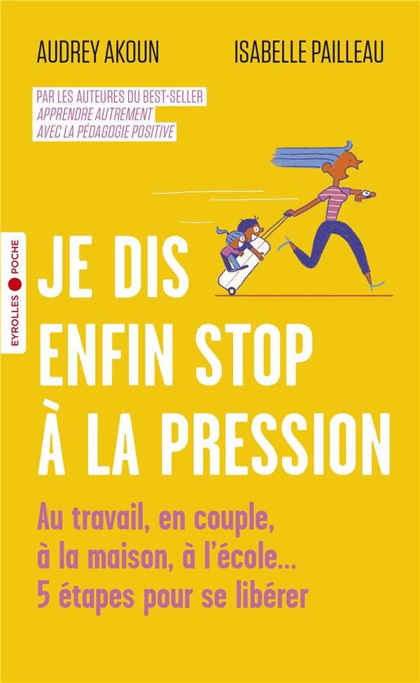 Je dis enfin stop à la pression. Au travail, en couple, à la maison, à l'école... 5 étapes pour se l