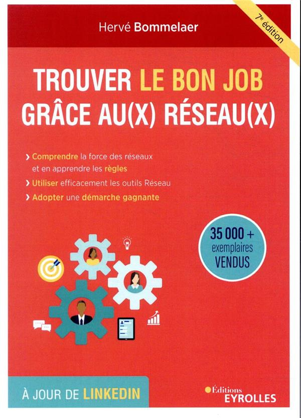 Trouver le bon job grâce au(x) réseau(x). Comprendre l'intérêt des réseaux et accepter leurs règles,