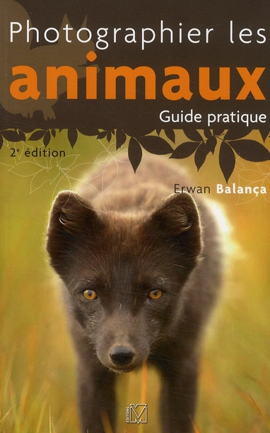 Photographier les animaux. Guide pratique, 2e édition