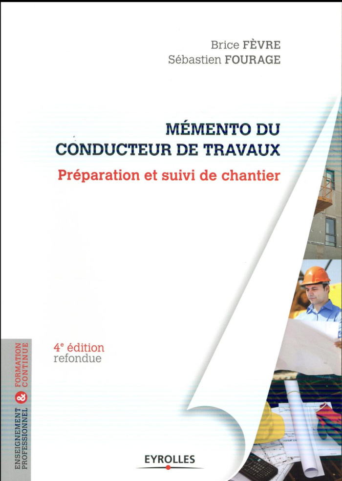 Le mémento du conducteur de travaux. Préparation et suivi de chantier pour les marchés publics et pr