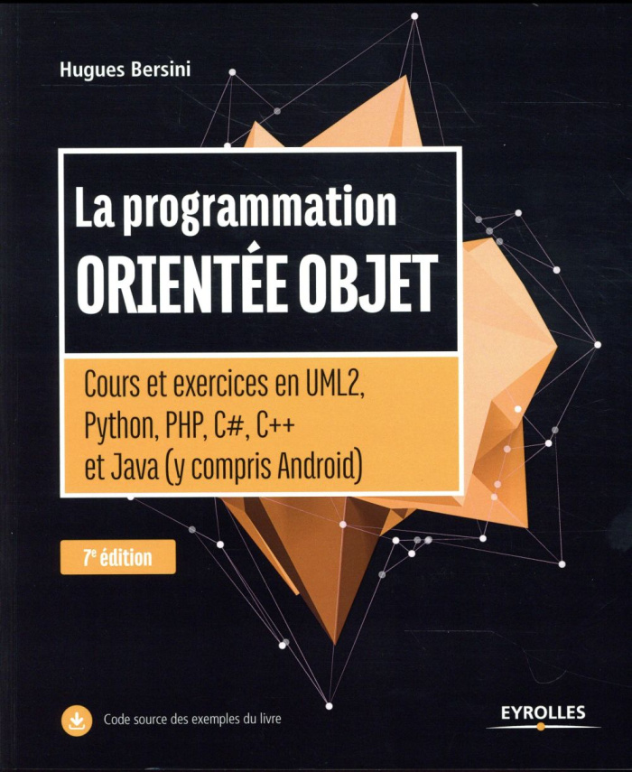 La programmation orientée objet. Cours et exercices en UML2, Python, PHP, C#, C   et Java (y compris