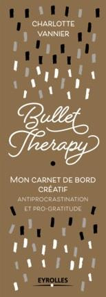 Bullet therapy. Mon carnet de bord créatif antiprocrastination et pro-gratitude