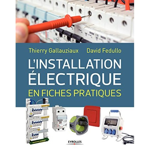 L'installation électrique en fiches pratiques
