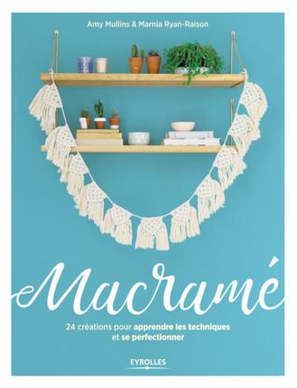 Macramé. 24 créations pour apprendre les techniques et se perfectionner
