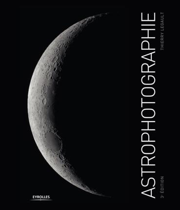 Astrophotographie. 3e édition