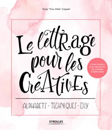 Le lettrage pour les créatives. Alphabets - techniques - DIY, avec 2 maxi-posters