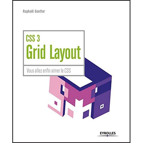 CSS 3 Grid Layout. Vous allez enfin aimer le CSS