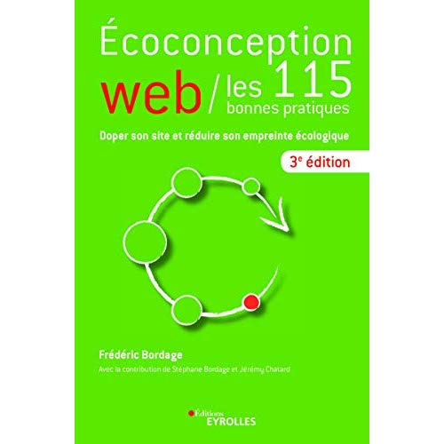 Ecoconception web, les 115 bonnes pratiques. Doper son site et réduire son empreinte écologique, 3e