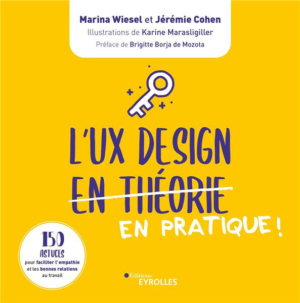 L'UX Design en pratiques ! 150 astuces pour faciliter l'empathie et les bonnes relations au travail