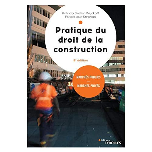 Pratique du droit de la construction. Marchés publics et privés