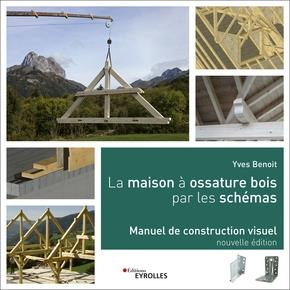 La maison à ossature bois par les schémas. Manuel de construction visuel, 2e édition