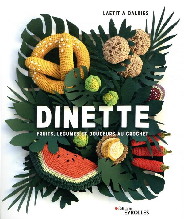 Dinette. Fruits, légumes et douceurs au crochet