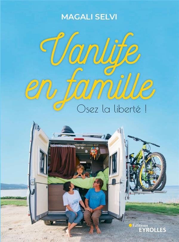 Vanlife en famille. Osez la liberté !
