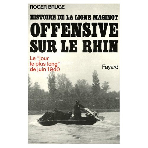 Histoire de la ligne Maginot Tome 3 : Offensive sur le Rhin