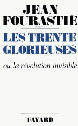 Les Trente glorieuses ou la Révolution invisible de 1946 à 1975