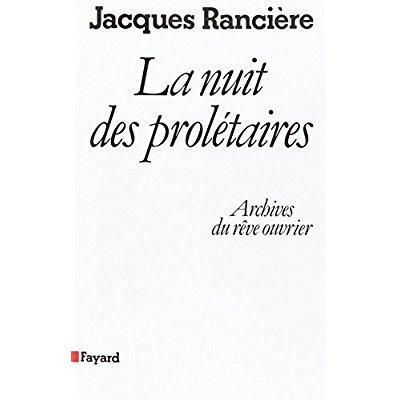 La nuit des prolétaires. Archives du rêve ouvrier