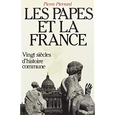 Les Papes et la France. Vingt siècles d'histoire commune