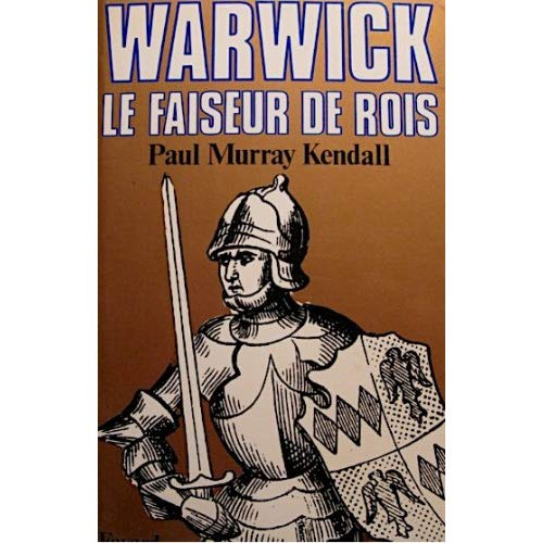 WARWICK, LE FAISEUR DE ROIS