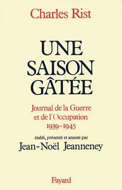 Une saison gâtée. Journal de guerre et de l'Occupation, 1939-1945