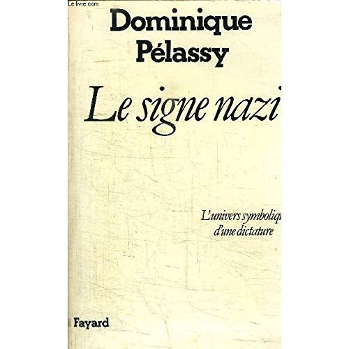 LE SIGNE NAZI - L'UNIVERS SYMBOLIQUE D'UNE DICTATURE
