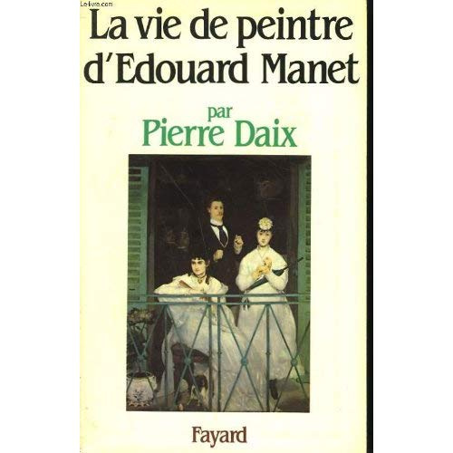 LA VIE DE PEINTRE D'EDOUARD MANET