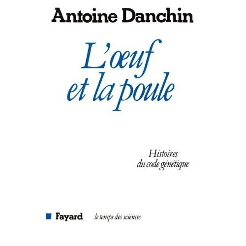 L'Oeuf et la poule. Histoires du code génétique