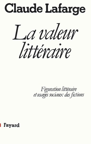 La Valeur littéraire. Figuration littéraire et usages sociaux des fictions