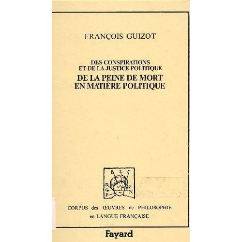 DES CONSPIRATIONS ET DE LA JUSTICE. De la peine de mort en matière politique