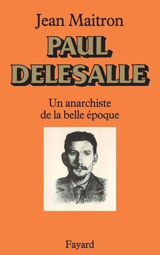 Paul Delesalle. Un anarchiste de la Belle Epoque