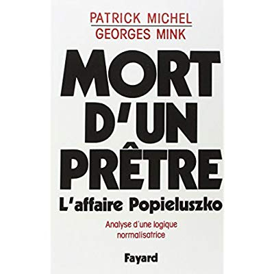 MORT D'UN PRETRE. L'affaire Popieluzko, analyse d'une logique normalisatrice
