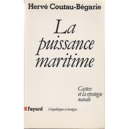 LA PUISSANCE MARITIME - CASTEX ET LA STRATEGIE NAVALE